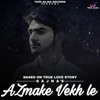 Azmake Vekh Le (Original) - Single