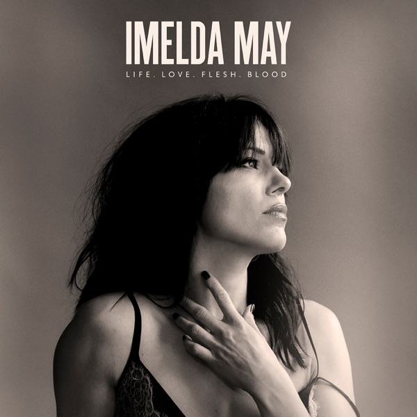 Life Love Flesh Blood (Deluxe) - Imelda May