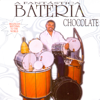 A Fantástica Bateria: Brazilian Rhythms To The World - Chocolate