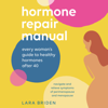 Hormone Repair Manual - Lara Briden