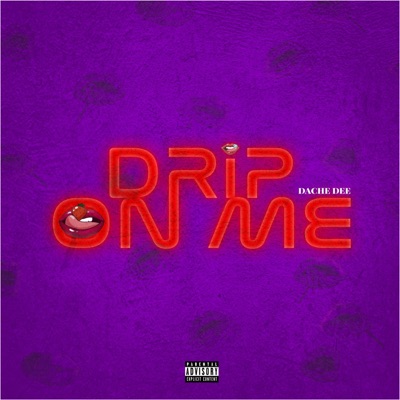 Drip On Me - Single