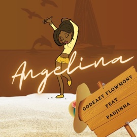 Angelina (feat. Padjinha) Godeazy Flowmony