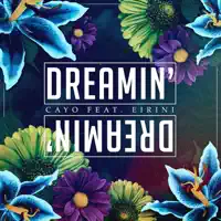 Dreamin' (feat. Eirini) — Cayo