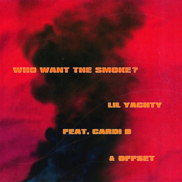 Who Want the Smoke? (feat. Cardi B & Offset) - Single - Lil Yachty