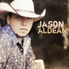 Jason Aldean (Deluxe Version) - Jason Aldean