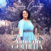 ANTES DA COLHEITA — SHIRLEY CARVALHO