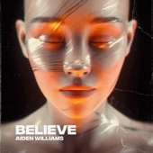 Believe by Aiden Williams