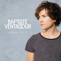 Une vie - Single - Baptiste Ventadour