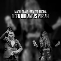 Dicen Que Andas por Ahí - Single - Magui Olave & Walter Encina