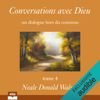 Conversations avec Dieu: Un dialogue hors du commun 4 - Neale Donald Walsch