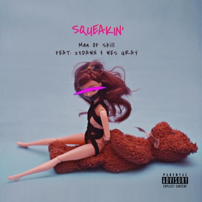 SQUEAKIN (feat. 23DAWN & Wes Gray) - Single