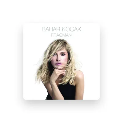 Listen to Bahar Koçak, watch music videos, read bio, see tour dates & more!