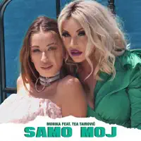 Samo Moj — Monika & Tea Tairovic