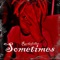 Sometimes - Rockefeller Men lyrics