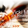 Vicki M - It's Really Me