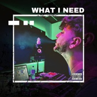 What I Need - Single - Shwah
