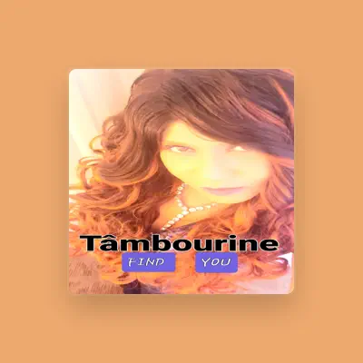 Listen to Tambourine, watch music videos, read bio, see tour dates & more!