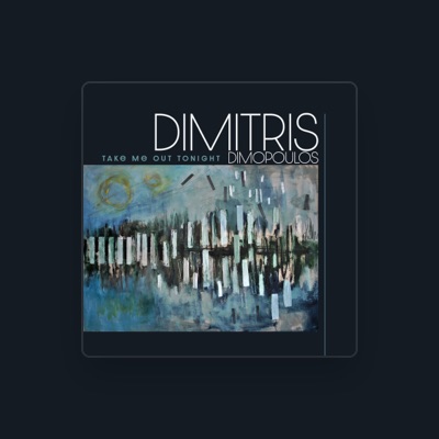 Dimitris Dimopoulos을(를) 듣고, 뮤직 비디오를 보고, 약력을 읽고, 투어 일정 등을 확인하세요!