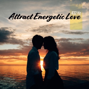 432 Hz: Attract Energetic Love – Love Frequency, Improve Your Sexuality