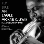 Michael C. Lewis - Fly Like an Eagle (feat. Gerald Trottman, Freddie Fox, Poogie Bell & Cornelius Perry) feat. Gerald Trottman,Freddie Fox,Poogie Bell,Cornelius Perry