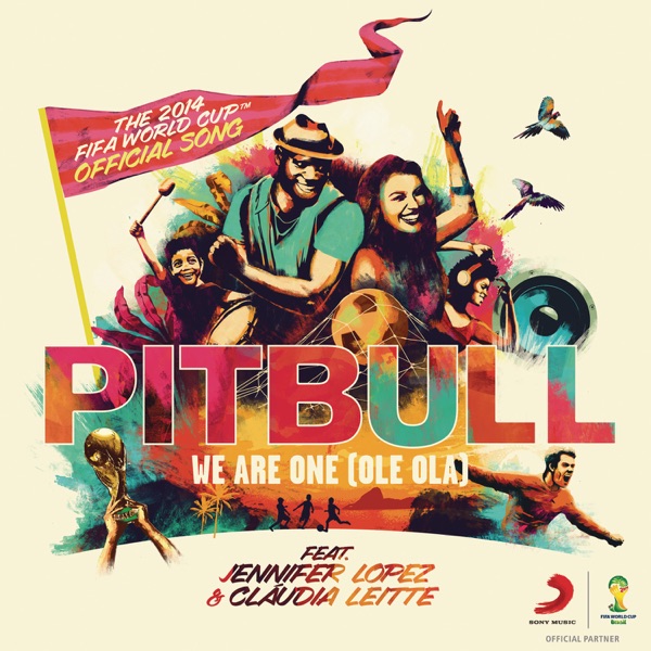 We Are One (Ole Ola) [feat. Jennifer Lopez & Claudia Leitte] - Single - Pitbull