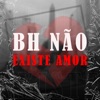 Bh Não Existe Amor - Single