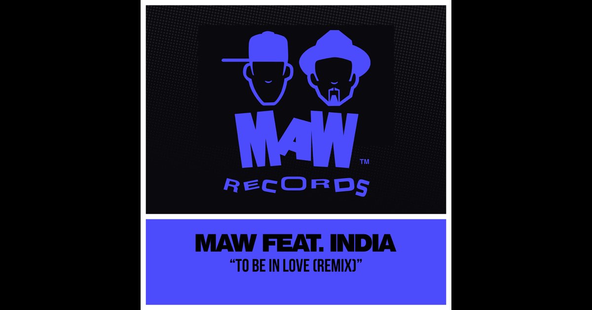 MAW feat India – To Be In Love (Remixes) To Be in Love ('99 Remixes) [feat. India] - Album by Masters