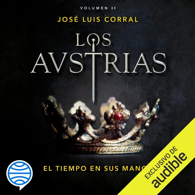 Los Austrias. El tiempo en sus manos: Los Austrias 2 (Unabridged)