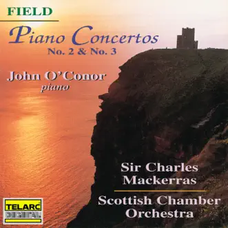 Field: Piano Concertos Nos. 2 & 3 by Sir Charles Mackerras, John O'Conor & Scottish Chamber Orchestra album reviews, ratings, credits