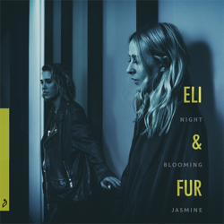 Night Blooming Jasmine - EP - Eli &amp; Fur Cover Art