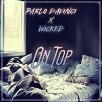 On Top (feat. Wicked) - Single - Pablo Davinci