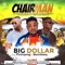 CHAIRMAN (feat. PHRIMPONG X BENNIBWOY) - BigDollar lyrics
