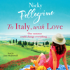 To Italy, With Love - Nicky Pellegrino