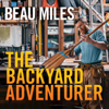 The Backyard Adventurer - Beau Miles