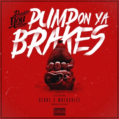 Pump on Ya Brakes (feat. Bernz & Wrekonize) - Single