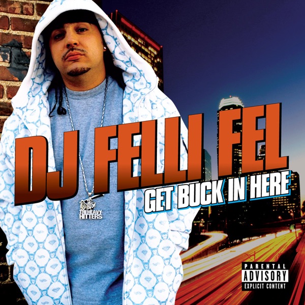 Get Buck In Here (feat. Akon, Lil Jon, Ludacris & Diddy) - Single - DJ Felli Fel