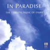 In Paradise: The Timeless Music of Fauré - Various Artists