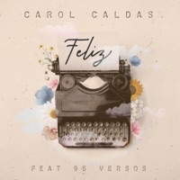 Feliz (feat. 95 Versos) - Single - Carol Caldas