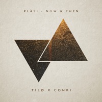 Now & Then (Tilø & ConKi Remix) [feat. ConKi & Tilø] - Single - Plàsi
