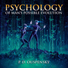 Psychology of Man’s Possible Evolution (Unabridged) - Peter D. Ouspensky