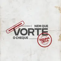Nem Que Vorte o Cheque