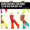 Nacho Chapado & Ivan Gomez - Let Me Hear Your Body Talk