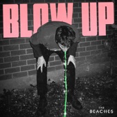 The Beaches - Blow Up