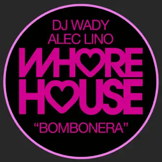 Bombonera - Single by DJ Wady & Alec Lino album reviews, ratings, credits