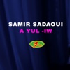 Samir Sadaoui A Yul-Iw A Yul-Iw - Single