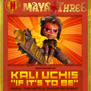 If It's To Be (From "Maya And The Three" - A Netflix Animated Event) - Single