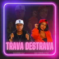 Trava Destrava - Single - Daddo DJ & mc keullyn