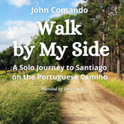 Walk by My Side: A Solo Journey to Santiago on the Portuguese Camino (Unabridged)