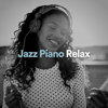 Jazz Piano Relax - Lounge Music Café, Jazz Instrumental Chill & Jazz For Sleeping