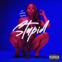 Stupid - Single - Lil Pistol Poppa